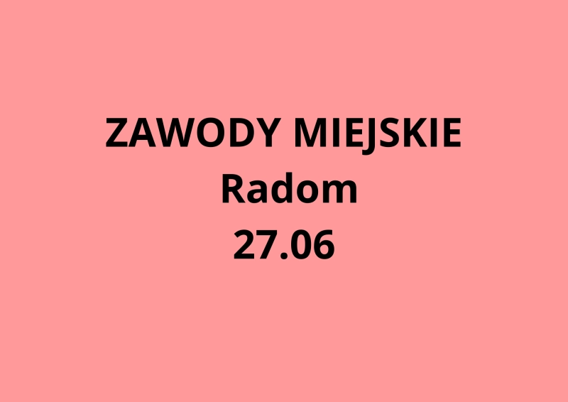 II zawody Ligi - Radom 27.06, szczegóły i zapisy wkrótce