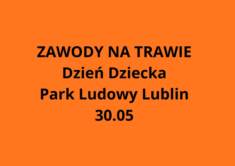 I zawody Ligi - Park Ludowy Lublin 30.05, szczegóły i zapisy wkrótce