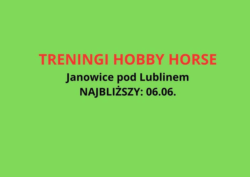 TRENING HOBBY HORSE - Janowice pod Lublinem. Najbliższy trening: 06.06.