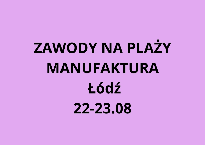 IV zawody Ligi - Manufaktura Łódź 22-23.08, szczegóły i zapisy wkrótce