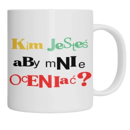 KIM JESTEŚ, ABY MNIE OCENIAĆ?
