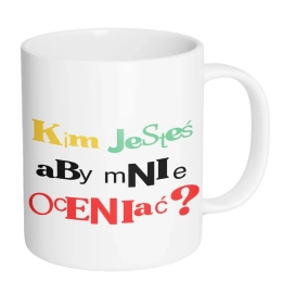 KIM JESTEŚ, ABY MNIE OCENIAĆ?