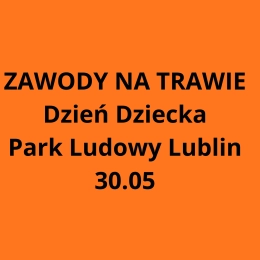 I zawody Ligi - Park Ludowy Lublin 30.05, szczegóły i zapisy wkrótce