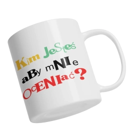KIM JESTEŚ, ABY MNIE OCENIAĆ?